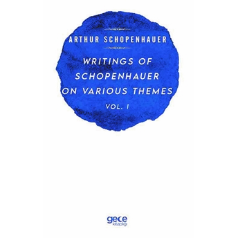 Wrıtıngs Of Schopenhauer On Varıous Themes Vol. I - Arthur Schopenhauer