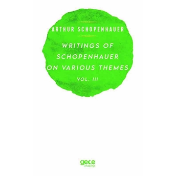 Wrıtıngs Of Schopenhauer On Varıous Themes Vol. Iıı - Arthur Schopenhauer