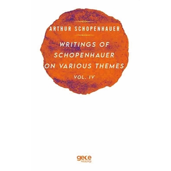 Wrıtıngs Of Schopenhauer On Varıous Themes Vol. Iv - Arthur Schopenhauer