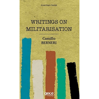 Writings On Militarisation - Camillo Berneri