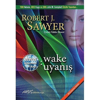 Www: Wake - Uyanış - Www Üçlemesi 1. Kitap Robert J. Sawyer