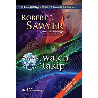 Www: Watch-Takip - Www Üçlemesi 2. Kitap Robert J. Sawyer