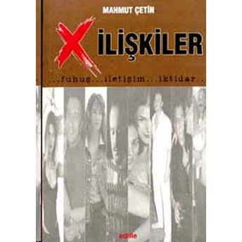 X Ilişkiler: Fuhuş / Iletişim / Iktidar Mahmut Çetin