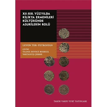 Xıı. Xııı. Yüzyılda Kilikya Ermenileri Kültüründe Asurilerin Rolü Kolektif