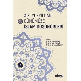 Xıx. Yüzyıldan Günümüze Islam Düşünürleri – Cilt 2 Editörler Kemal Sözen, Sabri Yılmaz, Ali Kürşat Turgut