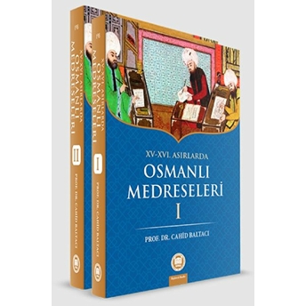 Xv-Xvı. Asırlarda Osmanlı Medreseleri (2 Cilt) Cahid Baltacı