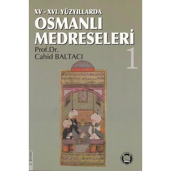 Xv-Xvı. Yüzyıllarda Osmanlı Medreseleri (2 Cilt Takım) Cahit Baltacı