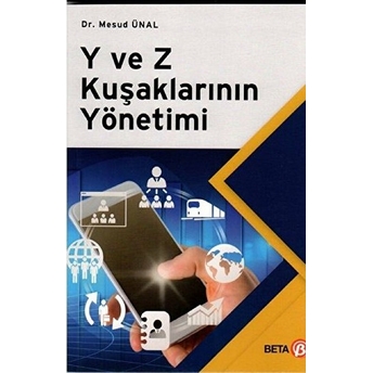 Y Ve Z Kuşaklarının Yönetimi Mesud Ünal