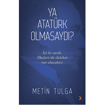 Ya Atatürk Olmasaydı?-Metin Tulga