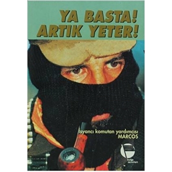 Ya Basta! Artık Yeter! Subcomandante Marcos