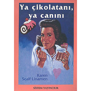 Ya Çikolatanı,Ya Canını Karen Scalf Linamen