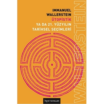 Ya Da 21.Yüzyılın Tarihsel Seçimleri Immanuel Wallerstein