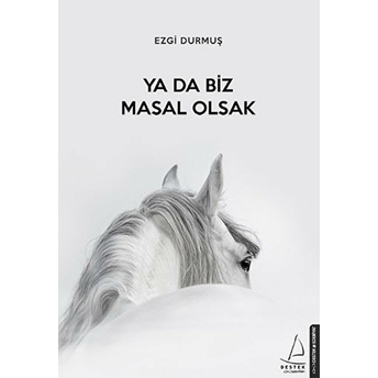 Ya Da Biz Masal Olsak Ezgi Durmuş