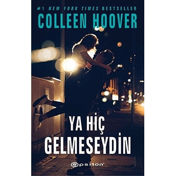 Ya Hiç Gelmeseydin Colleen Hoover