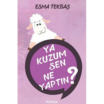 Ya Kuzum Sen Ne Yaptın? Esma Tekbaş