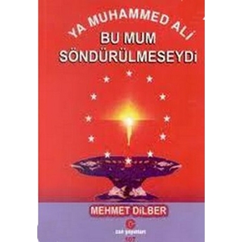 Ya Muhammed Ali Bu Mum Söndürülmeseydi-Mehmet Dilber