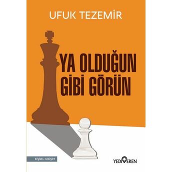 Ya Olduğun Gibi Görün Ufuk Tezemir