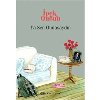 Ya Sen Olmasaydın Ipek Ongun