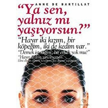 Ya Sen, Yalnız Mı Yaşıyorsun? Anne De Bartillat