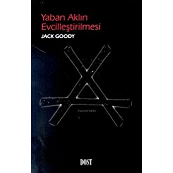 Yaban Aklın Evcilleştirilmesi Jack Goody