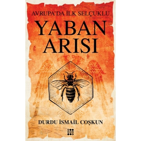 Yaban Arısı – Avrupa’da Ilk Selçuklu Durdu Ismail Coşkun