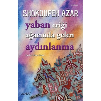 Yaban Eriği Ağacında Gelen Aydınlanma - Shokoofeh Azar