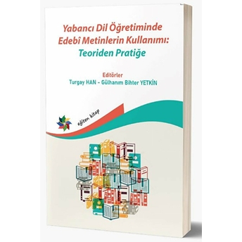 Yabancı Dil Öğretiminde Edebî Metinlerin Kullanımı: Teoriden Pratiğe