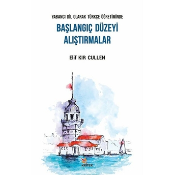 Yabancı Dil Olarak Türkçe Öğretiminde Başlangıç Düzeyi Alıştırmalar Elif Kır Cullen