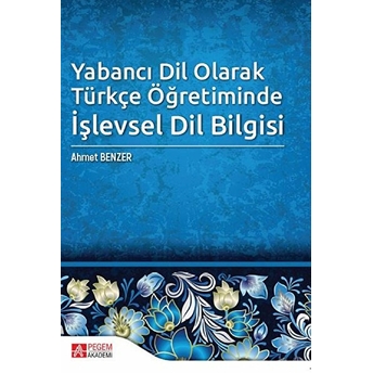 Yabancı Dil Olarak Türkçe Öğretiminde Işlevsel Dil Bilgisi - Ahmet Benzer