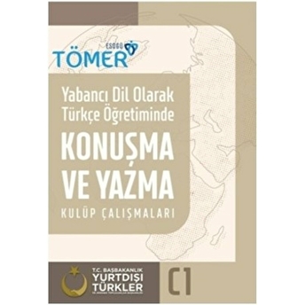 Yabancı Dil Olarak Türkçe Öğretiminde Konuşma Ve Yazma Kulüp Çalışmaları (C1) Ersin Karademir, Adem Koç