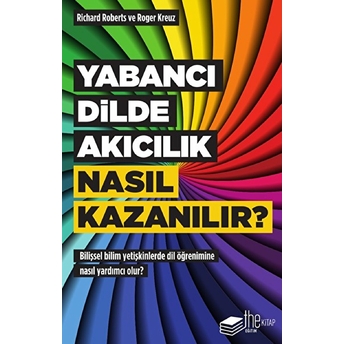 Yabancı Dilde Akıcılık Nasıl Kazanılır? Richard Roberts,Roger Kreuz