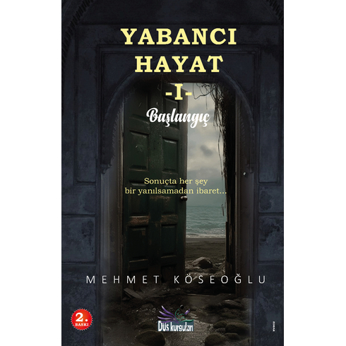 Yabancı Hayat - Başlangıç Mehmet Köseoğlu