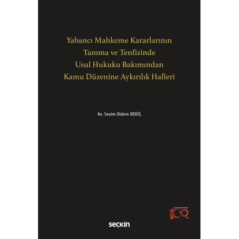 Yabancı Mahkeme Kararlarının Tanıma Ve Tenfizinde Usul Hukuku Bakımından Kamu Düzenine Aykırılık Halleri Sevim Didem Bekiş