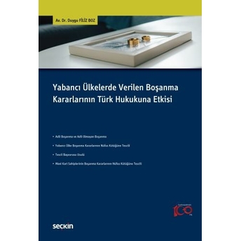 Yabancı Ülkelerde Verilen Boşanma Kararlarının Türk Hukukuna Etkisi Duygu Filiz Boz