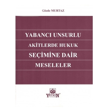 Yabancı Unsurlu Akitlerde Hukuk Seçimine Dair Meseleler Gözde Murtaz