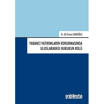 Yabancı Yatırımların Korunmasında Uluslararası Hukukun Rolü