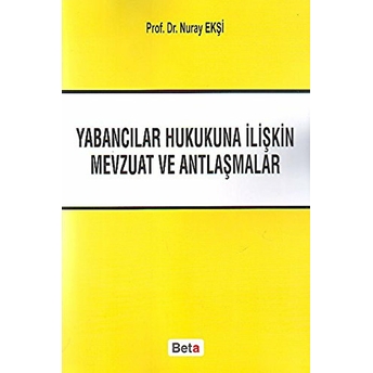 Yabancılar Hukukuna Iliştin Mevzuat Ve Antlaşmalar Nur Ekşi