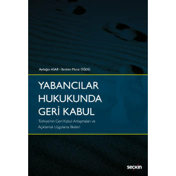 Yabancılar Hukukunda Geri Kabul Ibrahim Murat Öğdü