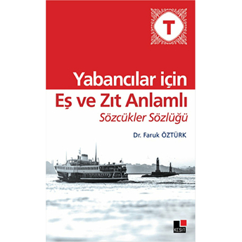 Yabancılar Için Eş Ve Zıt Anlamlı Sözcükler Sözlüğü Faruk Öztürk