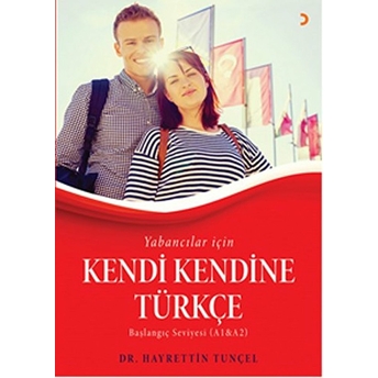 Yabancılar Için Kendi Kendine Türkçe Başlangıç Seviyesi (A1 - A2) Hayrettin Tunçel