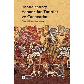 Yabancılar, Tanrılar Ve Canavarlar Richard Kearney