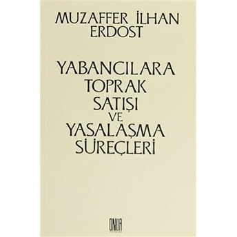 Yabancılara Toprak Satışı Ve Yasalaşma Süreçleri