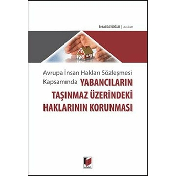 Yabancıların Taşınmaz Üzerindeki Haklarının Korunması Erdal Dayıoğlu