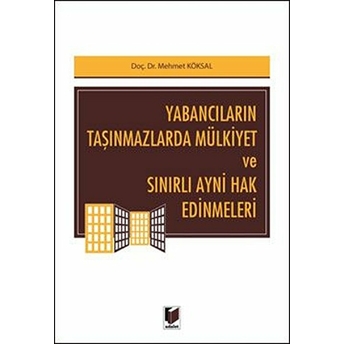 Yabancıların Taşınmazlarda Mülkiyet Ve Sınırlı Ayni Hak Edinmeleri Mehmet Köksal