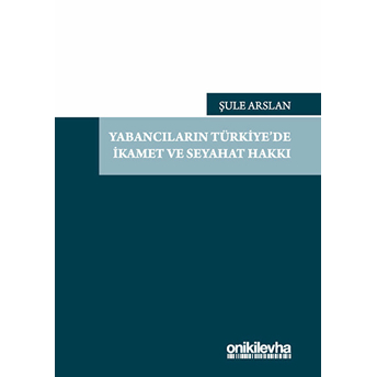 Yabancıların Türkiye'De Ikamet Ve Seyahat Hakkı Şule Arslan