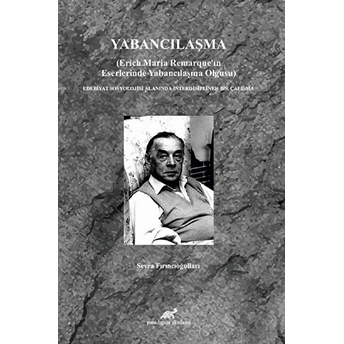 Yabancılaşma / Erich Maria Remarque’ın Eserlerinde Yabancılaşma Olgusu Sevra Fırıncıoğulları