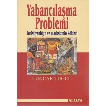 Yabancılaşma Problemi Tuncar Tuğcu