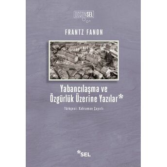 Yabancılaşma Ve Özgürlük Üzerine Yazılar Frantz Fanon