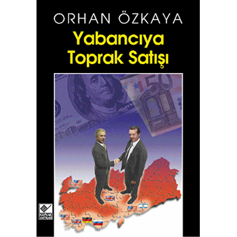 Yabancıya Toprak Satışı Orhan Özkaya