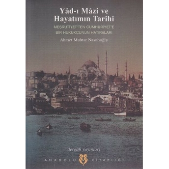 Yad-I Mazi Ve Hayatımın Tarihi Ahmet Muhtar Nasuhoğlu